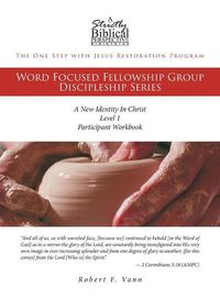 Cover image for The One Step with Jesus Restoration Program: Word Focused Fellowship Group Discipleship Series; Level 1; A New Identity In Christ