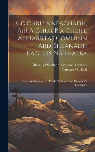 Cover image for Co'chruinneachadh, Air A Chur R'a Cheile Air Iarrtas Comuinn Ard-sheanadh Eagluis Na H-alba