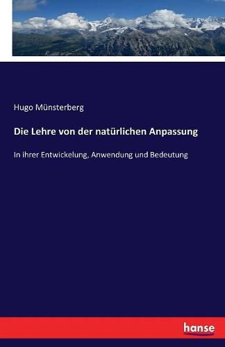 Die Lehre von der naturlichen Anpassung: In ihrer Entwickelung, Anwendung und Bedeutung