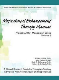 Cover image for Motivational Enhancement Therapy Manual: A Clinical Research Guide for Therapists Treating Individuals With Alcohol Abuse and Dependence