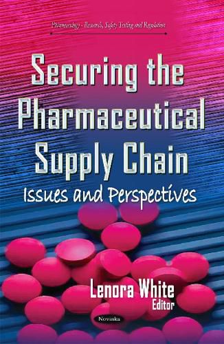 Cover image for Securing the Pharmaceutical Supply Chain: Issues & Perspectives