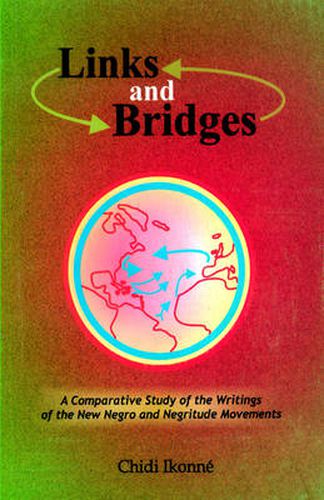 Cover image for Links and Bridges: A Comparative Study of the Writings of the New Negro and Negritude Movements