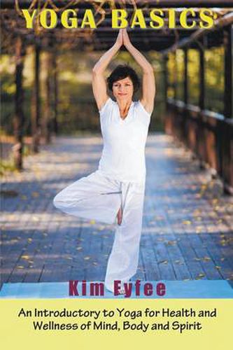 Cover image for Yoga Basics: An Introductory to Yoga for Health and Wellness of Mind, Body and Spirit