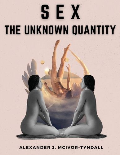 Cover image for Sex-The Unknown Quantity