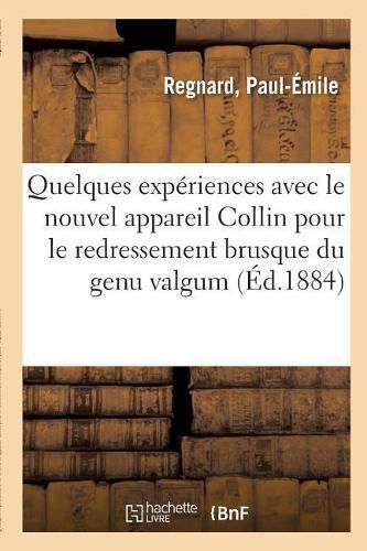 Quelques Experiences Avec Le Nouvel Appareil Collin Pour Le Redressement Brusque Du Genu Valgum