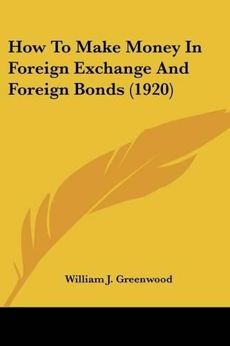 How to Make Money in Foreign Exchange and Foreign Bonds (1920)