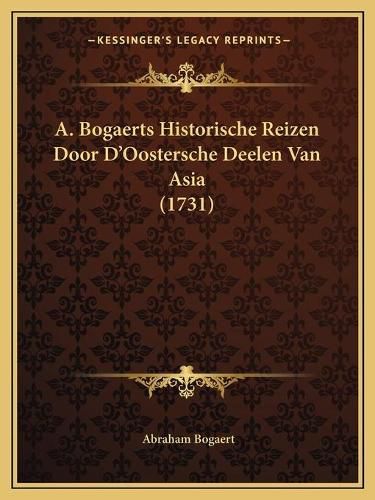 Cover image for A. Bogaerts Historische Reizen Door D'Oostersche Deelen Van Asia (1731)