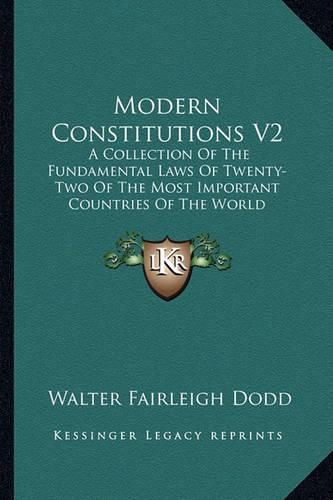 Cover image for Modern Constitutions V2: A Collection of the Fundamental Laws of Twenty-Two of the Most Important Countries of the World