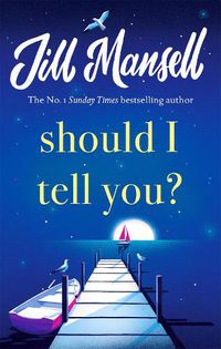 Cover image for Should I Tell You?: Curl up with a gorgeous romantic novel from the No. 1 bestselling author