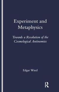 Cover image for Experiment and Metaphysics: Towards a Resolution of the Cosmological Antinomies