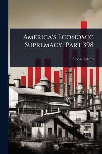 Cover image for America's Economic Supremacy, Part 398