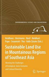 Cover image for Sustainable Land Use in Mountainous Regions of Southeast Asia: Meeting the Challenges of Ecological, Socio-Economic and Cultural Diversity