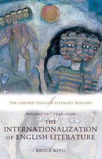 Cover image for The Oxford English Literary History: Volume 13: 1948-2000: The Internationalization of English Literature