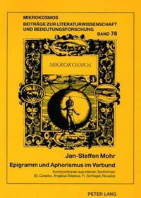 Cover image for Epigramm Und Aphorismus Im Verbund: Kompositionen Aus Kleinen Textformen Im 17. Und 18. Jahrhundert (Daniel Czepko, Angelus Silesius, Friedrich Schlegel, Novalis)