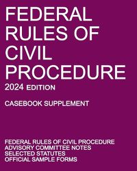 Cover image for Federal Rules of Civil Procedure; 2024 Edition (Casebook Supplement)