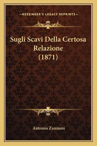 Cover image for Sugli Scavi Della Certosa Relazione (1871)