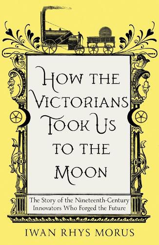 Cover image for How the Victorians Took Us to the Moon