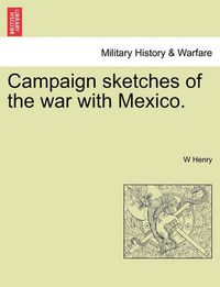 Cover image for Campaign Sketches of the War with Mexico.