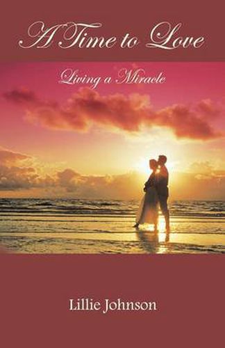 Cover image for A Time to Love: Living a Miracle