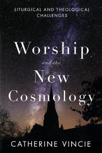 Cover image for Worship and the New Cosmology: Liturgical and Theological Challenges