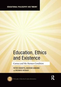 Cover image for Education, Ethics and Existence: Camus and the Human Condition