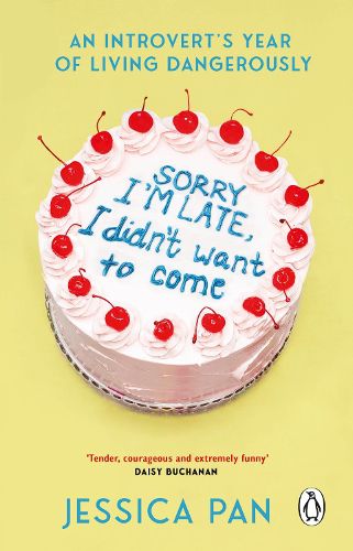 Sorry I'm Late, I Didn't Want to Come: An Introvert's Year of Living Dangerously