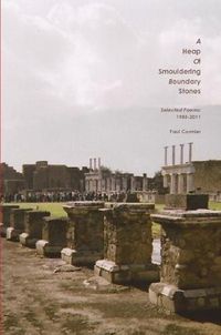 Cover image for A Heap of Smouldering Boundary Stones Selected Poems: 1985-2011