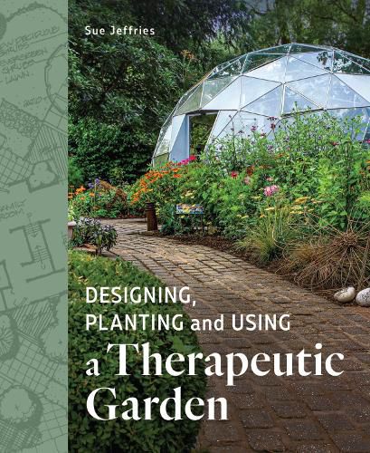 Cover image for Designing, Planting and Using a Therapeutic Garden