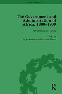 Cover image for The Government and Administration of Africa, 1880-1939 Vol 1