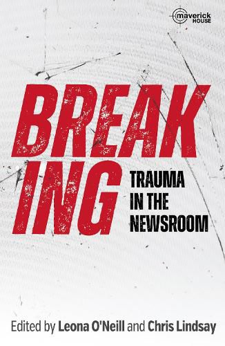 Cover image for Breaking: Trauma in the Newsroom