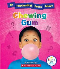 Cover image for 10 Fascinating Facts about Chewing Gum (Rookie Star: Fact Finder)