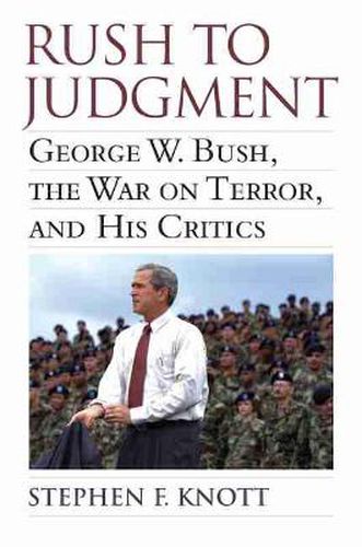 Rush to Judgment: George W. Bush, The War on Terror, and His Critics