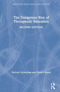 Cover image for The Dangerous Rise of Therapeutic Education