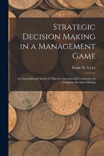 Cover image for Strategic Decision Making in a Management Game