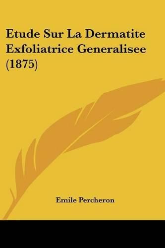 Cover image for Etude Sur La Dermatite Exfoliatrice Generalisee (1875)