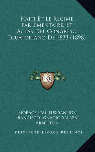 Haiti Et Le Regime Parlementaire, Et Actas del Congreso Ecuatoriano de 1833 (1898)