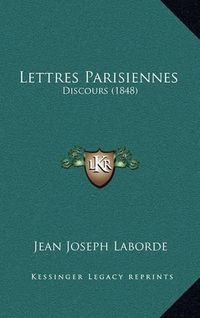 Cover image for Lettres Parisiennes: Discours (1848)