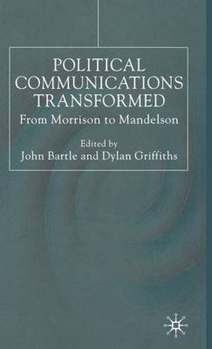 Cover image for Political Communications Transformed: From Morrison to Mandelson