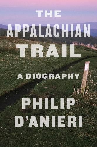 Cover image for The Appalachian Trail: A Biography