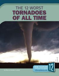 Cover image for The 12 Worst Tornadoes of All Time