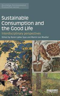 Cover image for Sustainable Consumption and the Good Life: Interdisciplinary perspectives
