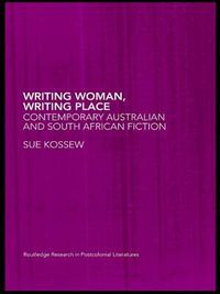 Cover image for Writing Woman, Writing Place: Contemporary Australian and South African Fiction