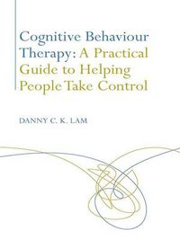 Cover image for Cognitive Behaviour Therapy: A Practical Guide to Helping People Take Control