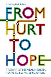 Cover image for From Hurt to Hope: Stories of mental health, mental illness and being autistic