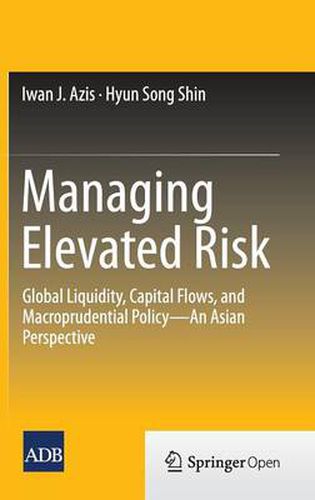 Cover image for Managing Elevated Risk: Global Liquidity, Capital Flows, and Macroprudential Policy-An Asian Perspective