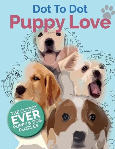 Cover image for Puppy Love Dot To Dot: The Cutest Ever Puppy & Dog Dot To Dot Puzzle Book