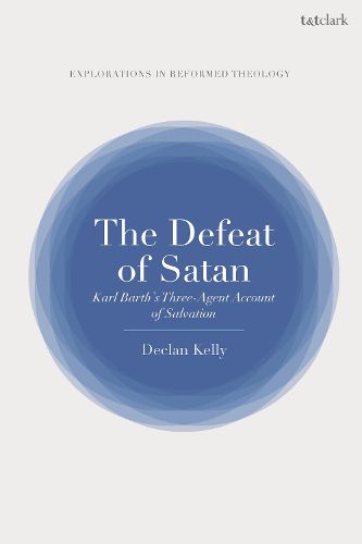 Cover image for The Defeat of Satan: Karl Barth's Three-Agent Account of Salvation