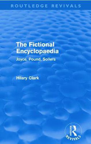 The Fictional Encyclopaedia (Routledge Revivals): Joyce, Pound, Sollers