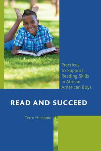 Cover image for Read and Succeed: Practices to Support Reading Skills in African American Boys