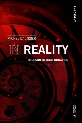 In Reality: Bergson Beyond Duration